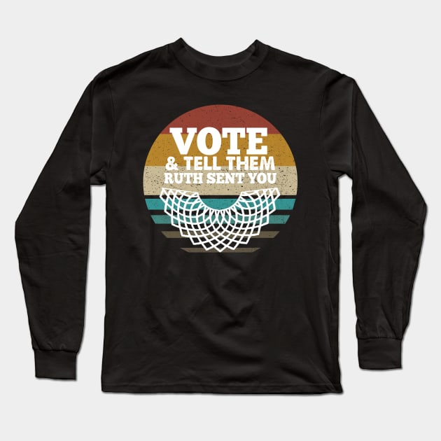 Vote And Tell Them Ruth Sent You Long Sleeve T-Shirt by Goodplan